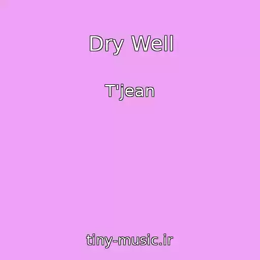 کاور آهنگ Dry Well از T'jean