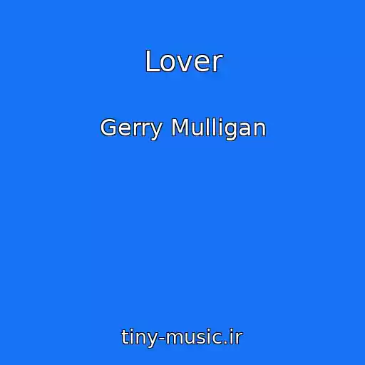 کاور آهنگ Lover از Gerry Mulligan