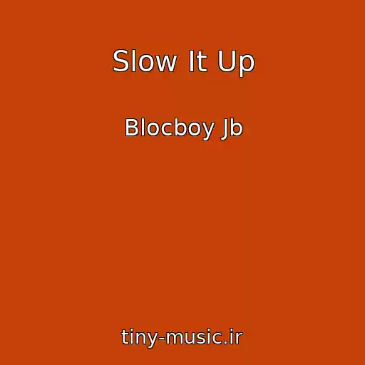 کاور آهنگ Slow It Up از Blocboy Jb