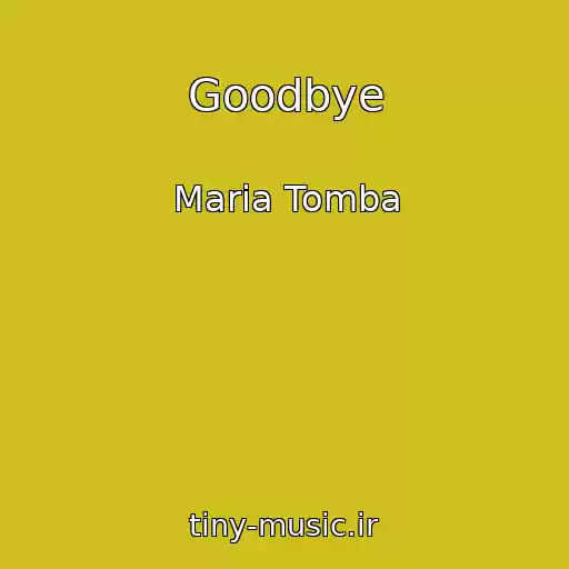 کاور آهنگ Goodbye از Maria Tomba