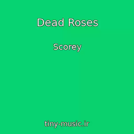 کاور آهنگ Dead Roses از Scorey