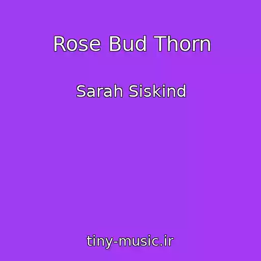 کاور آهنگ Rose Bud Thorn از Sarah Siskind