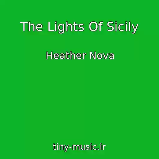 کاور آهنگ The Lights Of Sicily از Heather Nova