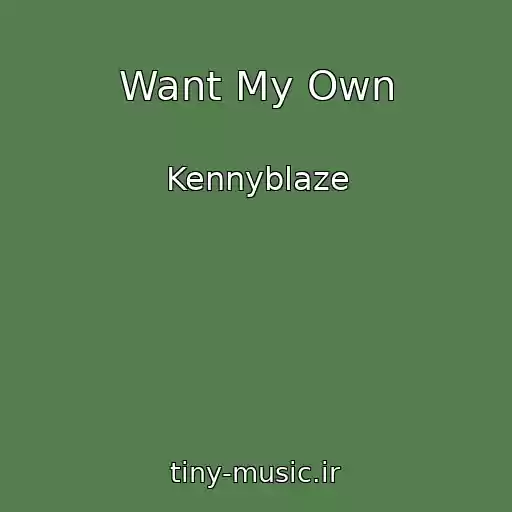 کاور آهنگ Want My Own از Kennyblaze