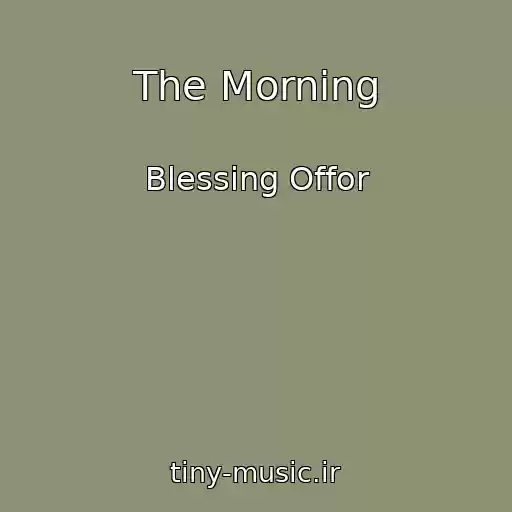 کاور آهنگ The Morning از Blessing Offor