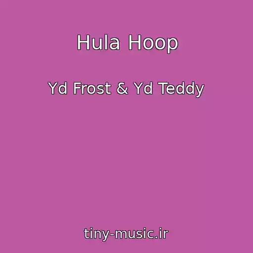 کاور آهنگ Hula Hoop از Yd Frost & Yd Teddy