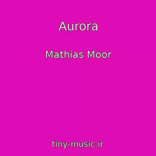 کاور آهنگ Aurora از Mathias Moor