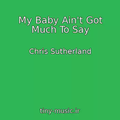 کاور آهنگ My Baby Ain't Got Much To Say از Chris Sutherland