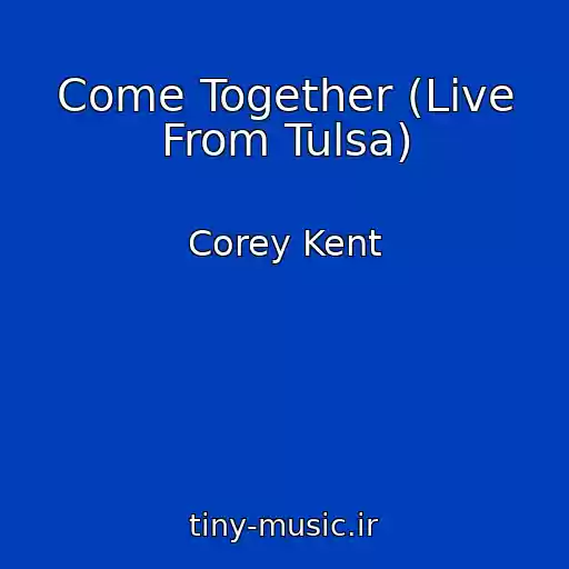 کاور آهنگ Come Together (Live From Tulsa) از Corey Kent