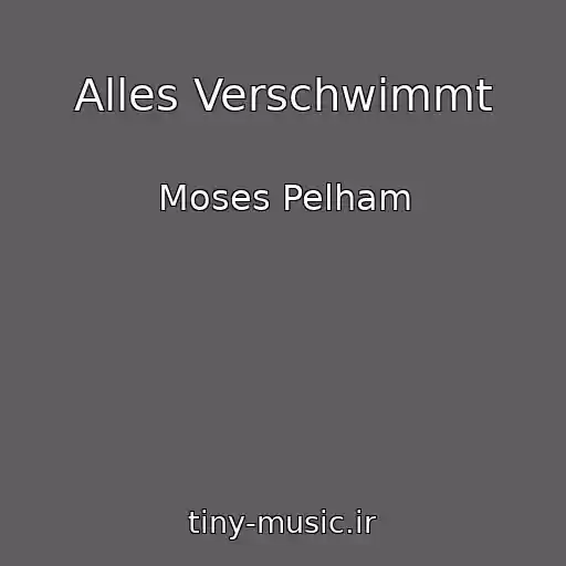 کاور آهنگ Alles Verschwimmt از Moses Pelham