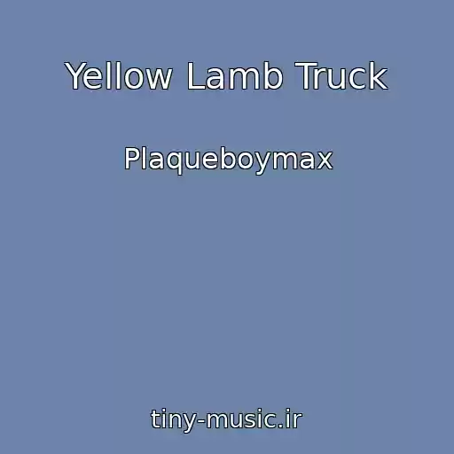 کاور آهنگ Yellow Lamb Truck از Plaqueboymax