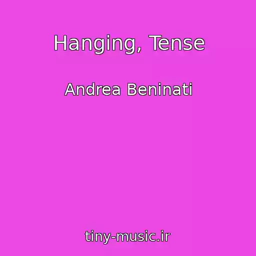 کاور آهنگ Hanging, Tense از Andrea Beninati