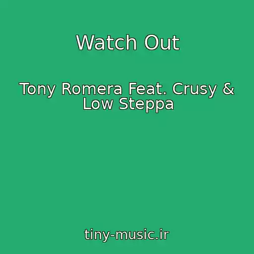 کاور آهنگ Watch Out از Tony Romera Feat. Crusy & Low Steppa