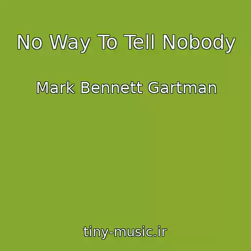 کاور آهنگ No Way To Tell Nobody از Mark Bennett Gartman