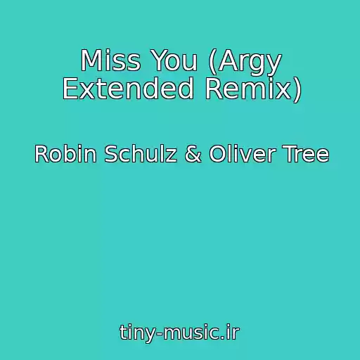 کاور آهنگ Miss You (Argy Extended Remix) از Robin Schulz & Oliver Tree