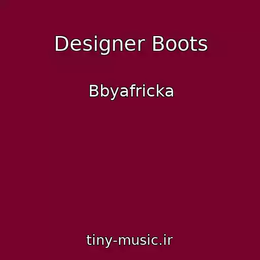 کاور آهنگ Designer Boots از Bbyafricka