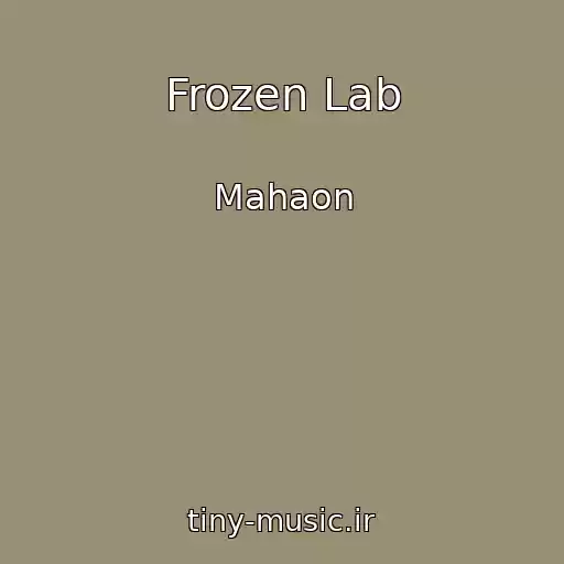 کاور آهنگ Frozen Lab از Mahaon