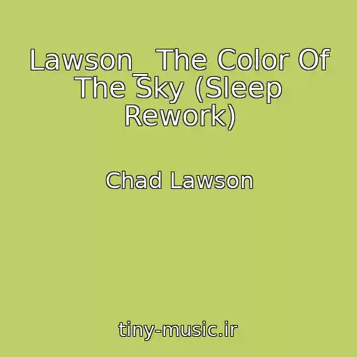 کاور آهنگ Lawson_ The Color Of The Sky (Sleep Rework) از Chad Lawson