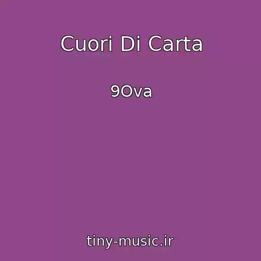 کاور آهنگ Cuori Di Carta از 9Ova