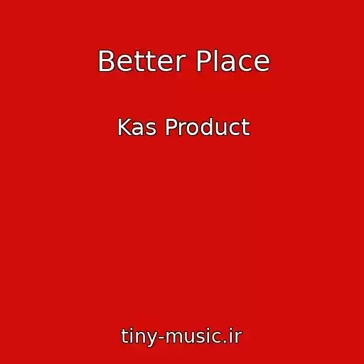 کاور آهنگ Better Place از Kas Product