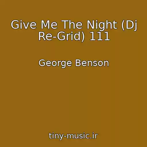 کاور آهنگ Give Me The Night (Dj Re-Grid) 111 از George Benson
