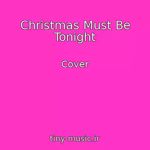 کاور آهنگ Christmas Must Be Tonight از Cover