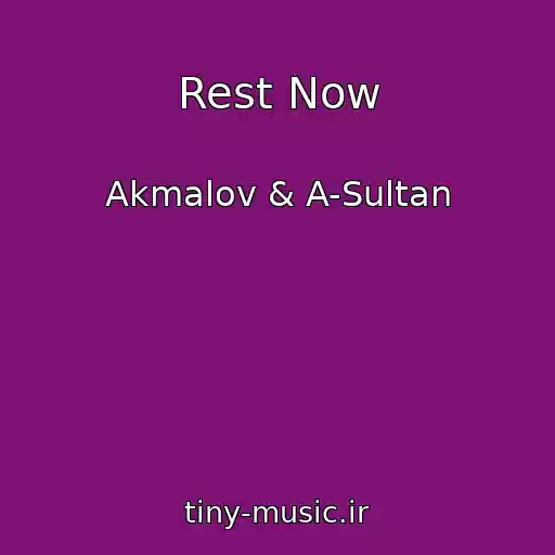 کاور آهنگ Rest Now از Akmalov & A-Sultan