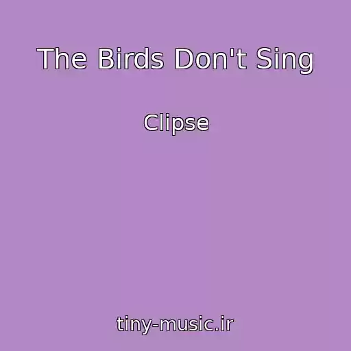 کاور آهنگ The Birds Don't Sing از Clipse