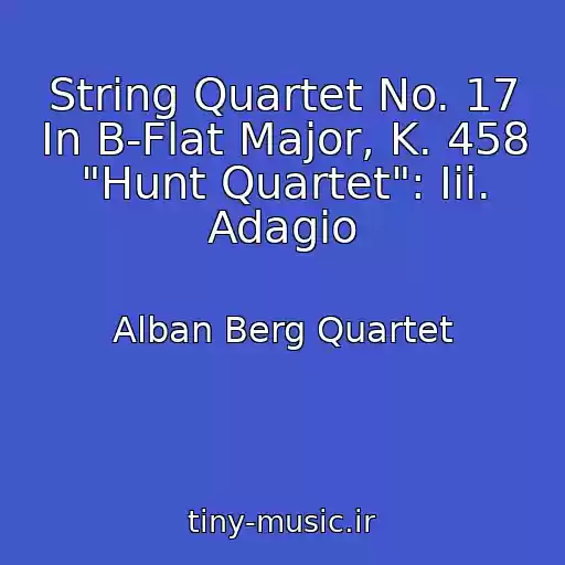 کاور آهنگ String Quartet No. 17 In B-Flat Major, K. 458 "Hunt Quartet": Iii. Adagio از Alban Berg Quartet