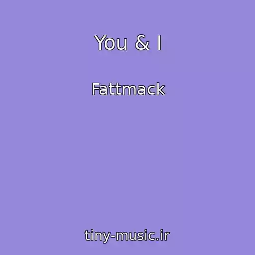 کاور آهنگ You & I از Fattmack