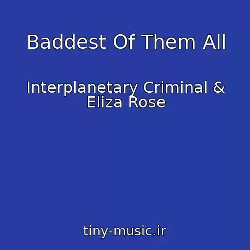 کاور آهنگ Baddest Of Them All از Interplanetary Criminal & Eliza Rose