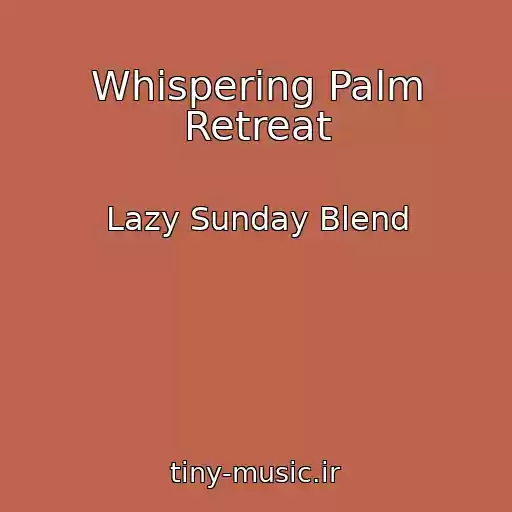 کاور آهنگ Whispering Palm Retreat از Lazy Sunday Blend