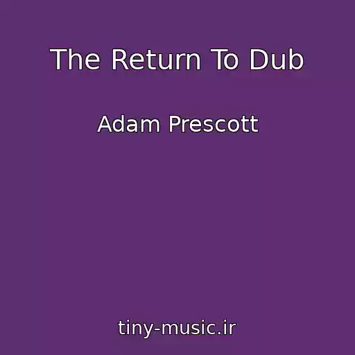 کاور آهنگ The Return To Dub از Adam Prescott