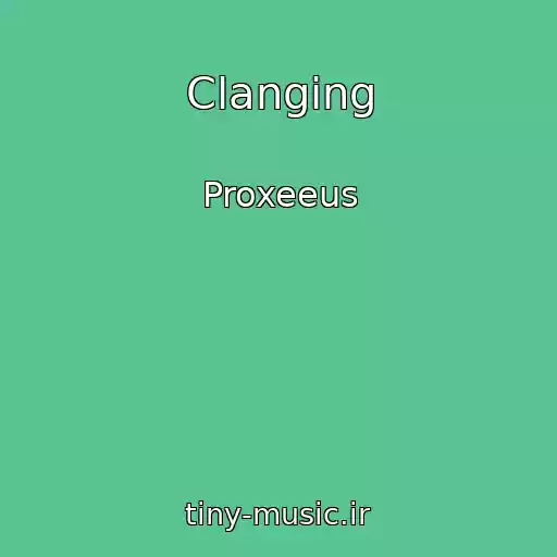 کاور آهنگ Clanging از Proxeeus