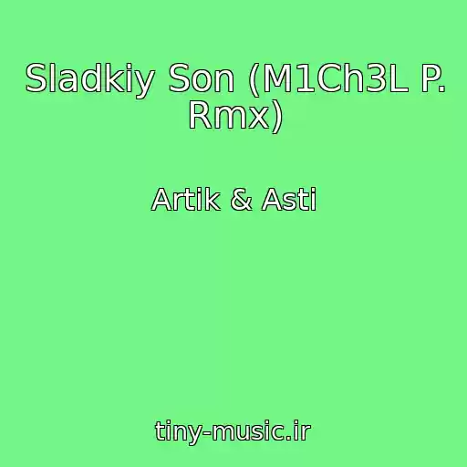 کاور آهنگ Sladkiy Son (M1Ch3L P. Rmx) از Artik & Asti
