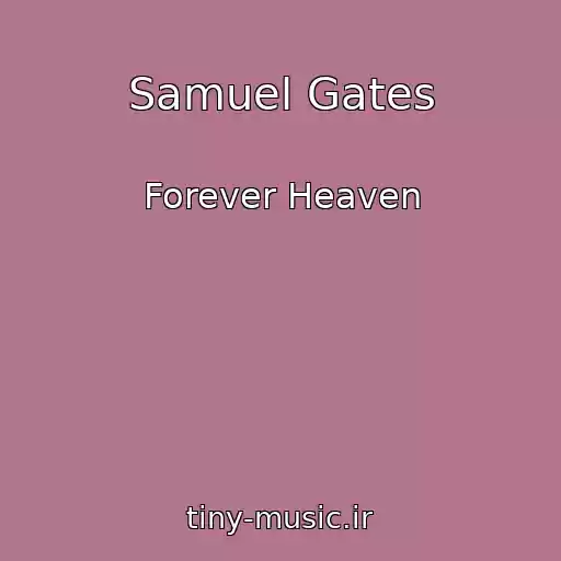 کاور آهنگ Samuel Gates از Forever Heaven