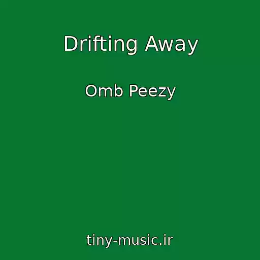 کاور آهنگ Drifting Away از Omb Peezy