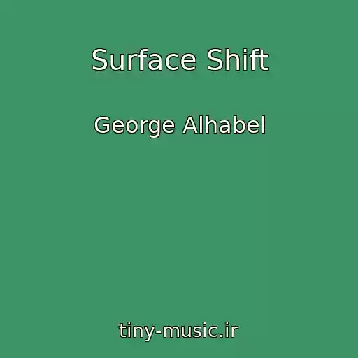 کاور آهنگ Surface Shift از George Alhabel