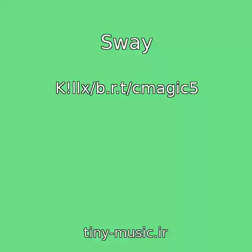 کاور آهنگ Sway از K!llx/b.r.t/cmagic5
