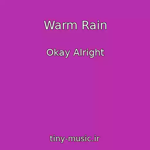 کاور آهنگ Warm Rain از Okay Alright