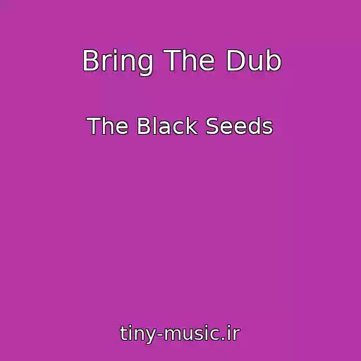 کاور آهنگ Bring The Dub از The Black Seeds
