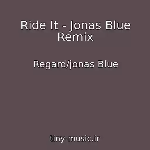 کاور آهنگ Ride It - Jonas Blue Remix از Regard/jonas Blue