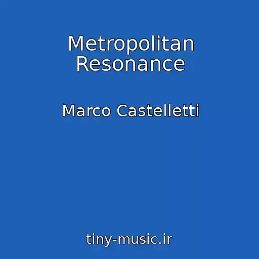 کاور آهنگ Metropolitan Resonance از Marco Castelletti