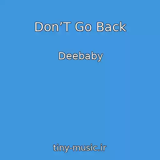 کاور آهنگ Don’T Go Back از Deebaby