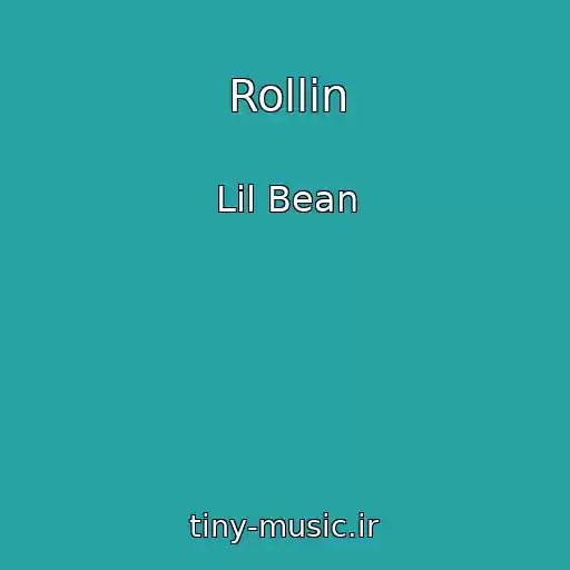 کاور آهنگ Rollin از Lil Bean