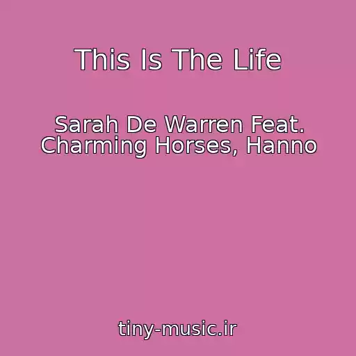 کاور آهنگ This Is The Life از Sarah De Warren Feat. Charming Horses, Hanno