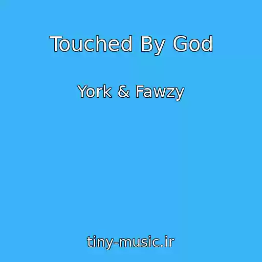 کاور آهنگ Touched By God از York & Fawzy