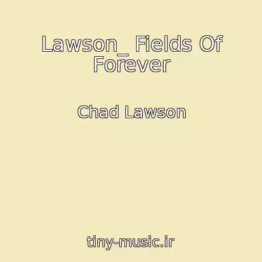 کاور آهنگ Lawson_ Fields Of Forever از Chad Lawson