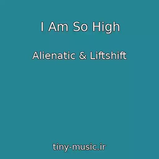 کاور آهنگ I Am So High از Alienatic & Liftshift