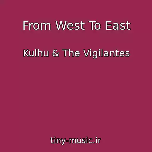 کاور آهنگ From West To East از Kulhu & The Vigilantes